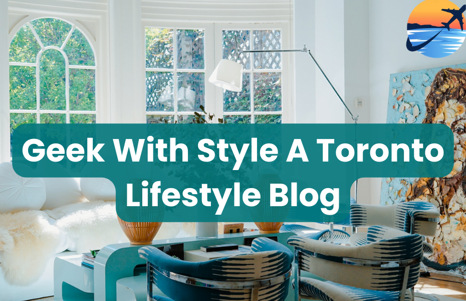 Geek With Style A Toronto Lifestyle Blog
