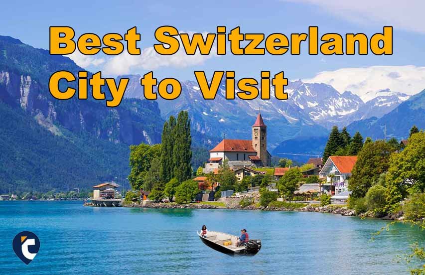Best Switzerland City to Visit