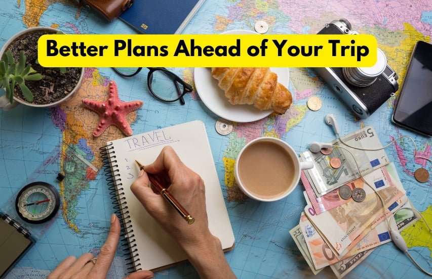 Better Plans Ahead of Your Trip