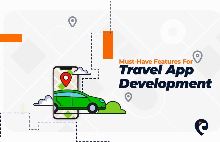 Must-Have Features for Travel App Development