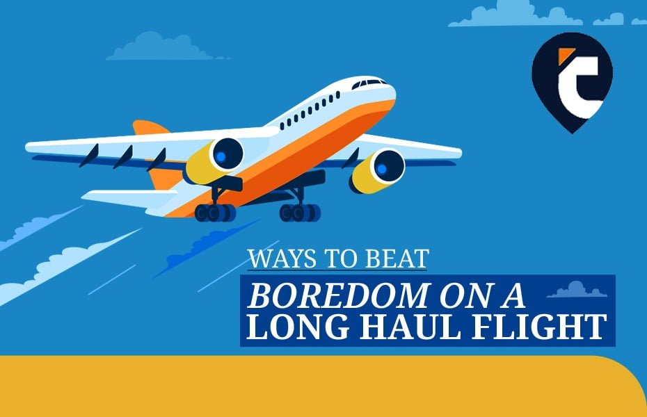 Ways To Beat Boredom on A Long-Haul Flight