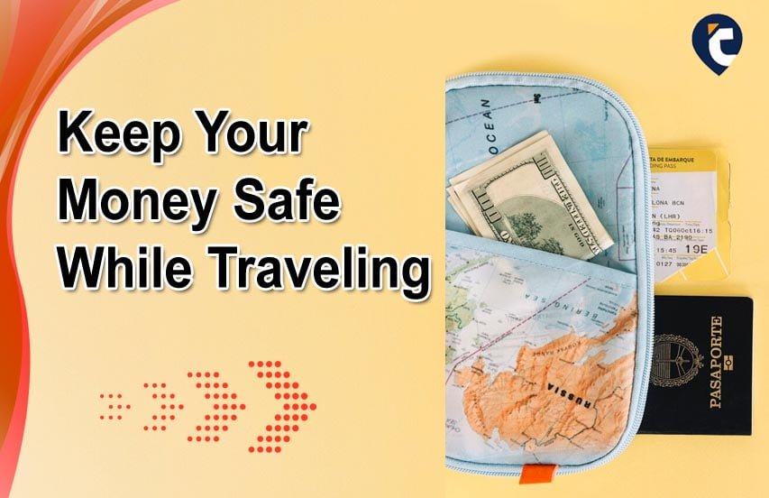 Keep Your Money Safe While Traveling