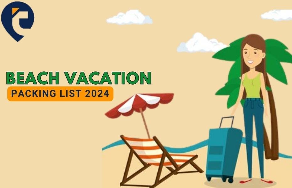 Beach Vacation Packing List 2024