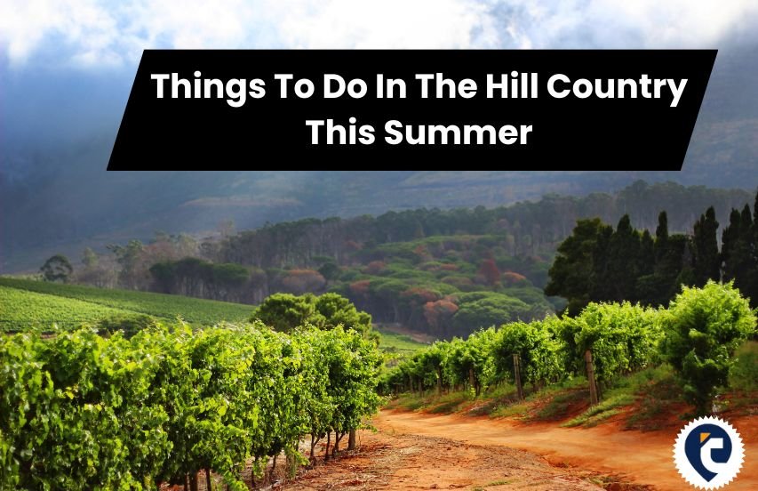 10 Things To Do In The Hill Country This Summer
